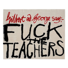 Ladda upp bild till gallerivisning, Gilbert &amp; George - Fuck the Teachers
